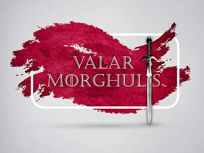 Valar Morghulis - GOT