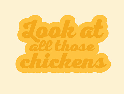 Look at all those chickens orange typography vine yellow