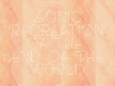 sonic recreation of the end of the world