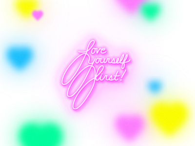 Love Yourself First! design hearts love neon script text typography valentine day vector