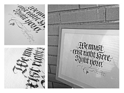 We must exist right here, right now. black calligraphy fraktur ink quote white
