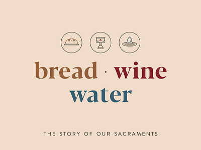 Bread Wine Water baptism bread church communion sacrament sermon art sermon graphic sermon series water wine