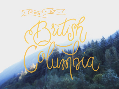 I'll miss you, British Columbia british columbia hand lettering ipadpro lettering procreate yvr
