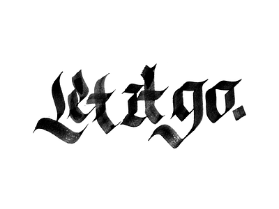 Let it go 365rounds caligrafia calligraphy fraktur handwriting letters script type