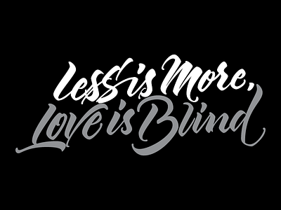 Less is more, Love is blind 365rounds brush caligrafia calligraphy handwriting letters script type