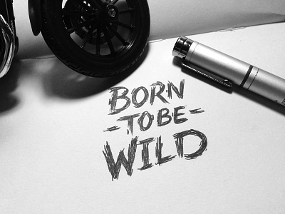 Born to be Wild free spirit handtype handwriting lettering letters motorcycle type type is power