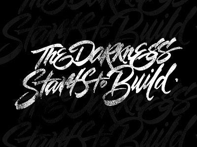 THE DARKNESS STARTS TO BUILD. black and white brush brush pen calligraphy darkness digital type hand made lettering type type is power vector