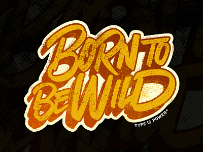 BORN TO BE WILD, Sticker. born to be wild digital type lettering letters script sticker type type is power