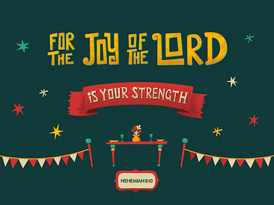 The Joy Of The Lord - Nehemiah 8:10 banner flag fun hand drawn hand type illustration lettering table texture typography