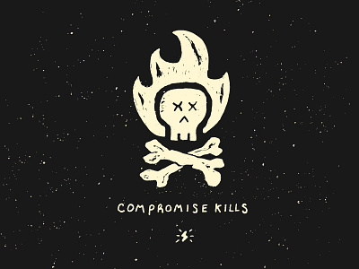 Compromise Kills cross bones fire hand drawn hand lettering hand type illustration rough sketch skull texture type