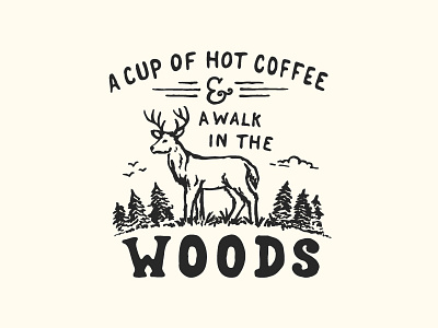 A Walk In The Woods ampersand deer hand drawn hand type illustration lettering trees typography woods woods coffee