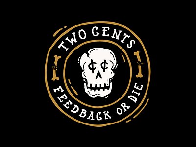 Feedback Or Die! badge bones death feedback hand type icon illustration lettering skull two cents typography