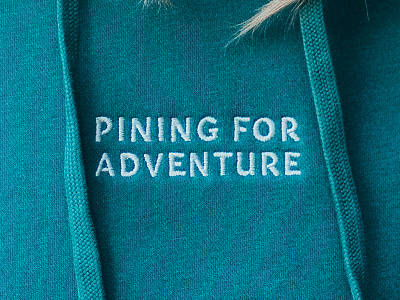 Pining For Adventure adventure embroidery hoodie merch design pine tshirt design