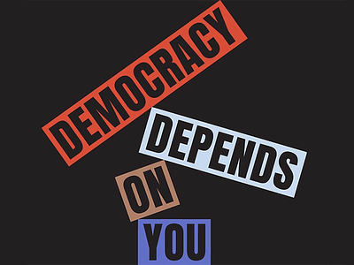 Democracy Depends on You color design stack stacked type typography vote voting
