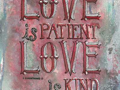 Love Is Patient bible bible verse corinthians drawing hand drawn type hand lettering lettering painting pen and ink type typography watercolor