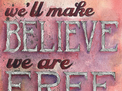 We'll make believe we are free. drawing hand drawn type hand lettering illustration lettering lyrics music painting paramore type typography watercolor