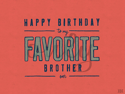Happy Birthday to my favorite (only) brother ever art birthday design drawing graphic design greeting card hand drawn type hand lettering illustration lettering type typography