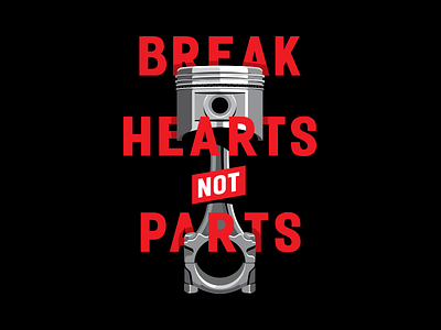 Break Hearts Not Parts car logo piston type typography vector