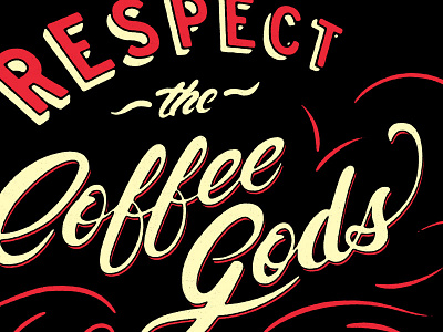 Coffee Gods art cafe coffee flow gods lettering respect script sign painting swash type typography