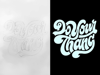 Do Your Thang curves custom flow funky hand lettering lettering letters logo type typography