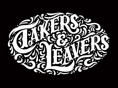 Takers And Leavers classic drawing flourish hand lettering lettering serif sketch type typography vector