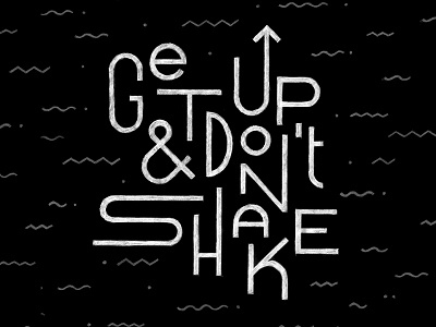 Get Up & Don't Shake birthday fun geometric lettering letters lockup memory sketch squiggle type typography zigzag