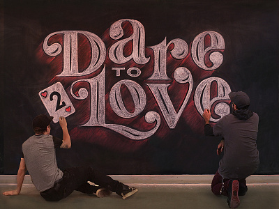 Dare To Love chalk collaboration fun hand lettering lettering love mural serif type typography