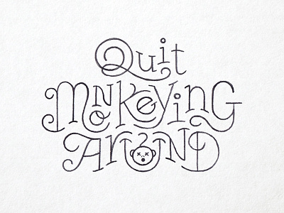 Quit Monkeying Around geometry lettering monkey quit sketch