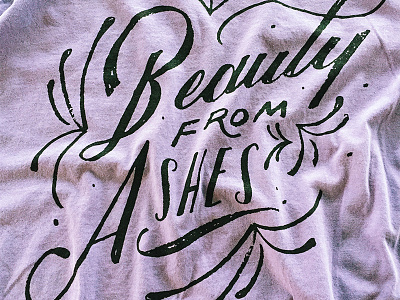 Beauty From Ashes - Shirt Design for Walk in Love beautiful debut goodtype graphic design handlettering lettering script stamp typography vintage