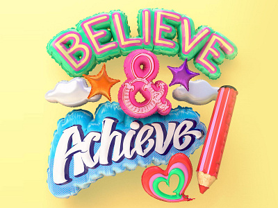 BELIEVE & ACHIEVE Personal project for 'Good type Tuesday' 3d art advertising cgi cinema4d editorial illustration hand drawn illustration inflatables lettering type design