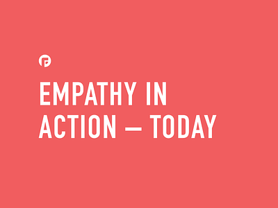 Empathy in Action – Today