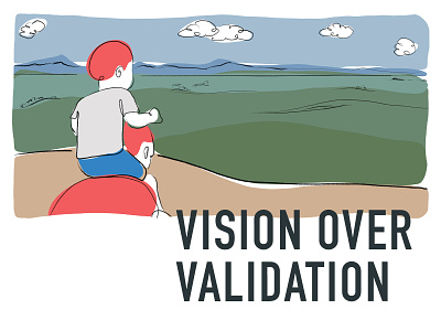 Vision Over Validation blog blog post brand value branding focus lab illustration