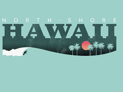 North Shore, Hawaii distressed hawaii north shore palm trees resort sunrise sunset surf tee design tee shirt waves