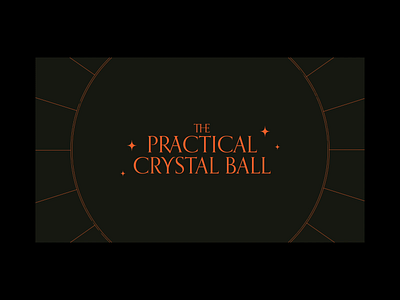The Practical Crystal Ball animation crystal ball fortune teller future interaction motion motion design orpheus pyschic site animation site design tarot ui ui design uiux ux design web design website witchy