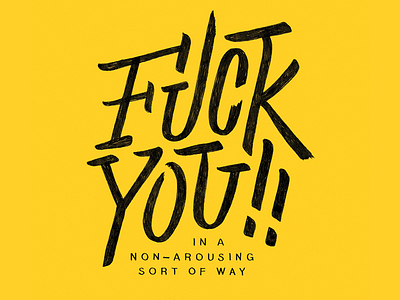 Non-Arousing Sort of Way bitchy fuckyou insult lettering sorrynotsorry type umanothertag yellow