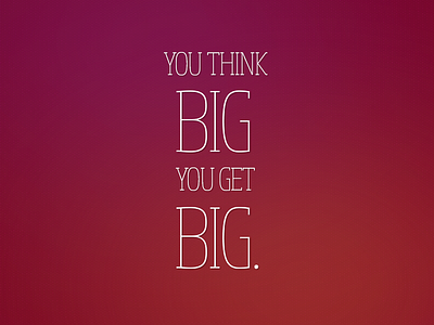 You Think Big You Get Big colours hairline inspirational minimal motivational quote red simple typography