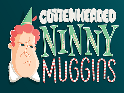 Cottenheaded Ninny Muggins christmas elf lettering muggins ninny sad