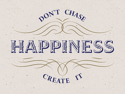 Don't chase happiness happiness lettering ornament type