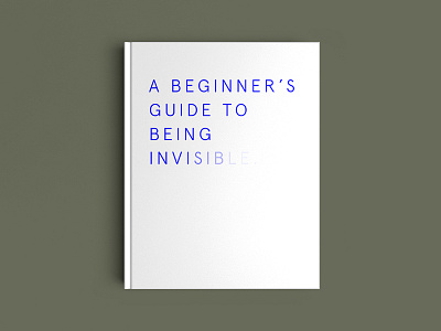 A beginner's guide to being invisib......