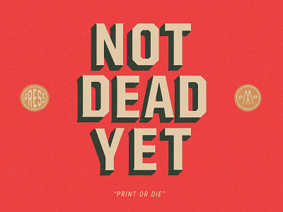 Not Dead Yet 3d typography branding identity letterpress philadelphia print snag typography united
