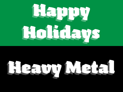 Happy Holidays or Heavy Metal christmas holiday metal