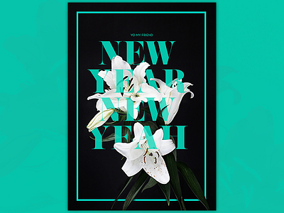 New Year - new Yeah! floral flowers graphic design illustration photography typography
