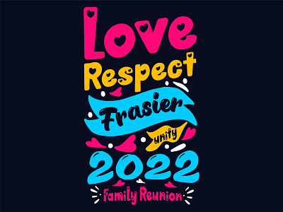 Love Respect 2022 Family Reunion Typography family family tshirt love love respect love tshirt respect tshirt design typography