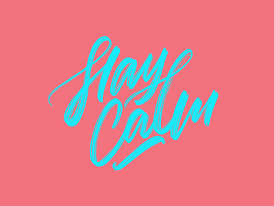 Stay Calm branding brush lettering calligraphy calligraphy and lettering artist calligraphy artist calm coronavirus covid 19 covid19 hand lettering handlettering handmade lettering mantra pandemic procreate staycalm stayhome type typography