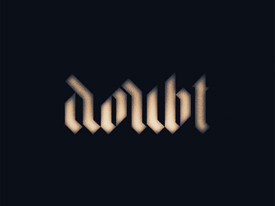 doubt anxiety blackletter doubt energy excitement fear lettering potential strength stress typography