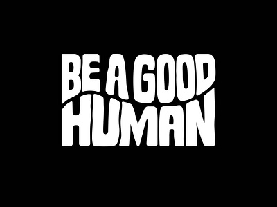 Be A Good Human - Logotype for Cap, T-shirt and Hoddie