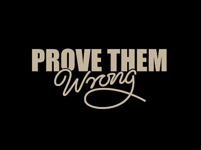 Prove Them Wrong - Custom typography T-shirt design artwork calligraphy custom design hand lettering inspiration lettering lettering art lettering logo logo logodesign motivation portfolio script lettering tshirt art tshirt design tshirtdesign typography vector