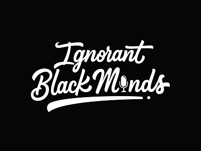 Ignorant black minds behance brush lettering calligraphy creative custom design hand drawn handlettering letterer lettering lettering logo logodesign logodesigner logos logotype podcast logo portfolio typography typography design typography logo