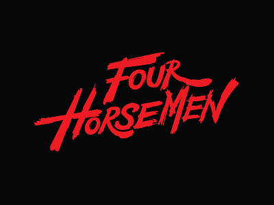 Four Horsemen calligraphy creative custom custom font custom lettering custom logo hand drawn hand lettering handlettering letterer lettering lettering art logodesigner logotype tshirt art tshirtdesign typographic logo typography typography art typography design