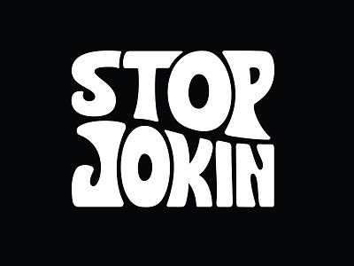 Stop Jokin calligraphy custom lettering custom type hand drawn hand drawn type hand lettering handlettering letterer lettering logo design logodesigner logotype portfolio tshirt art tshirt design typography typography art typography logo vector vintage logo